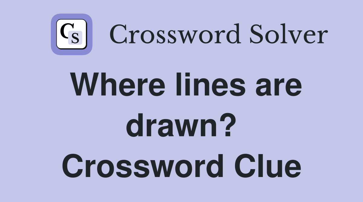 Where lines are drawn? Crossword Clue