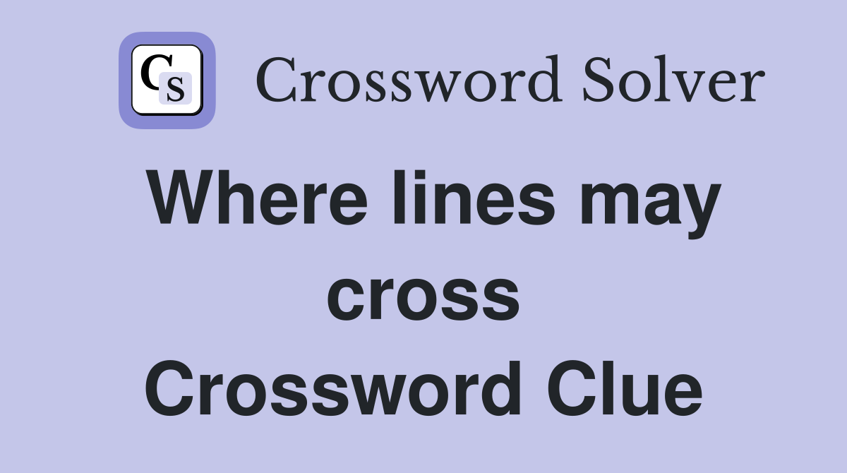 Where lines may cross Crossword Clue