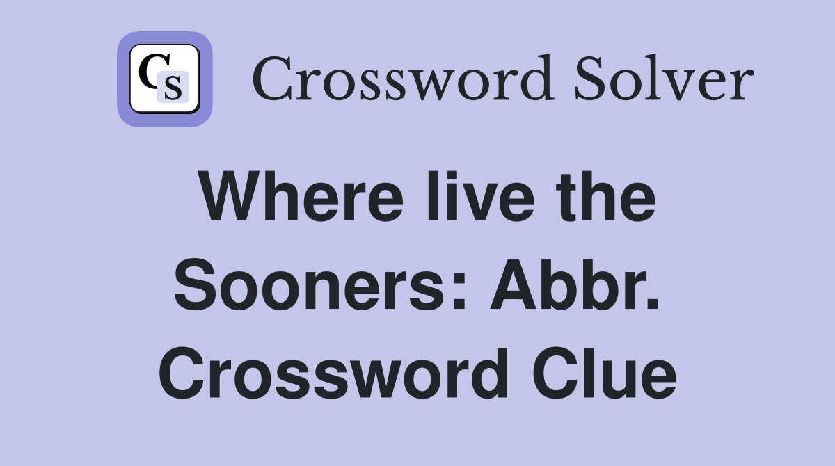 Where live the Sooners: Abbr. Crossword Clue