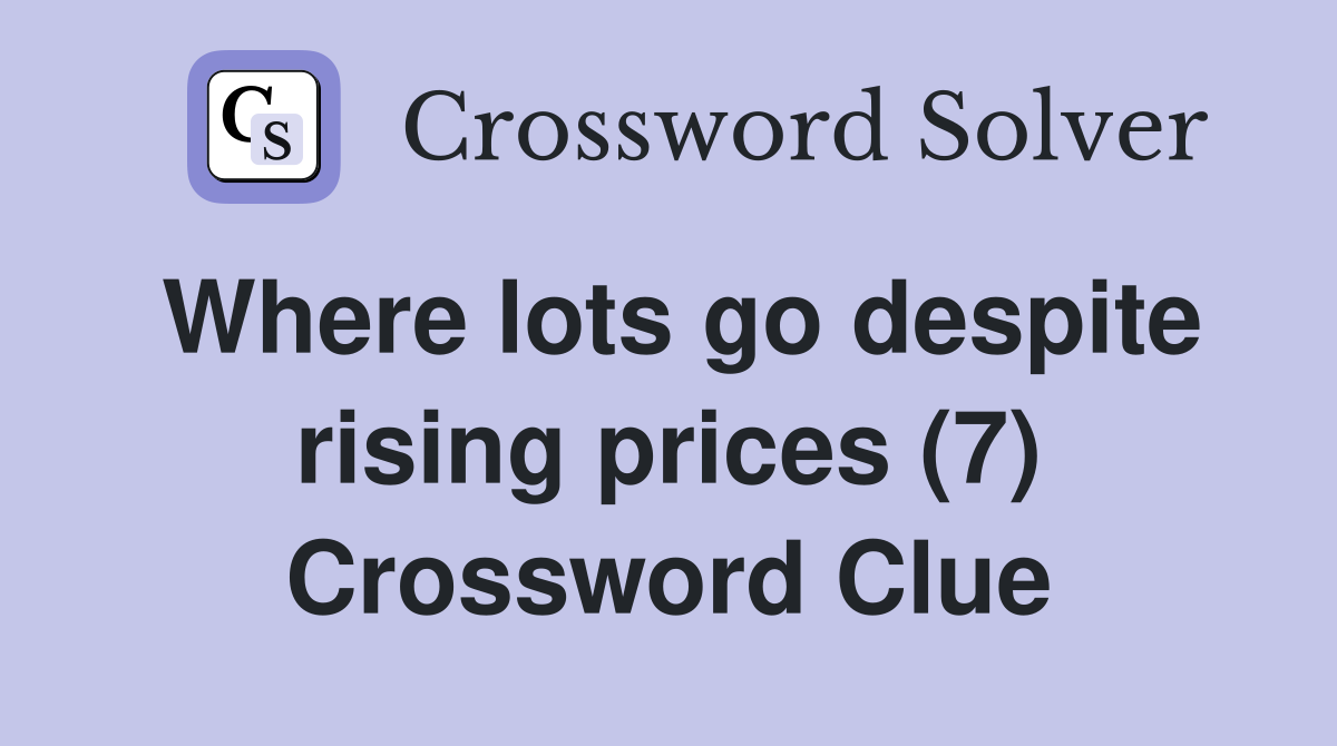 Where lots go despite rising prices (7) Crossword Clue