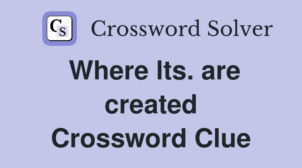 Where lts. are created Crossword Clue