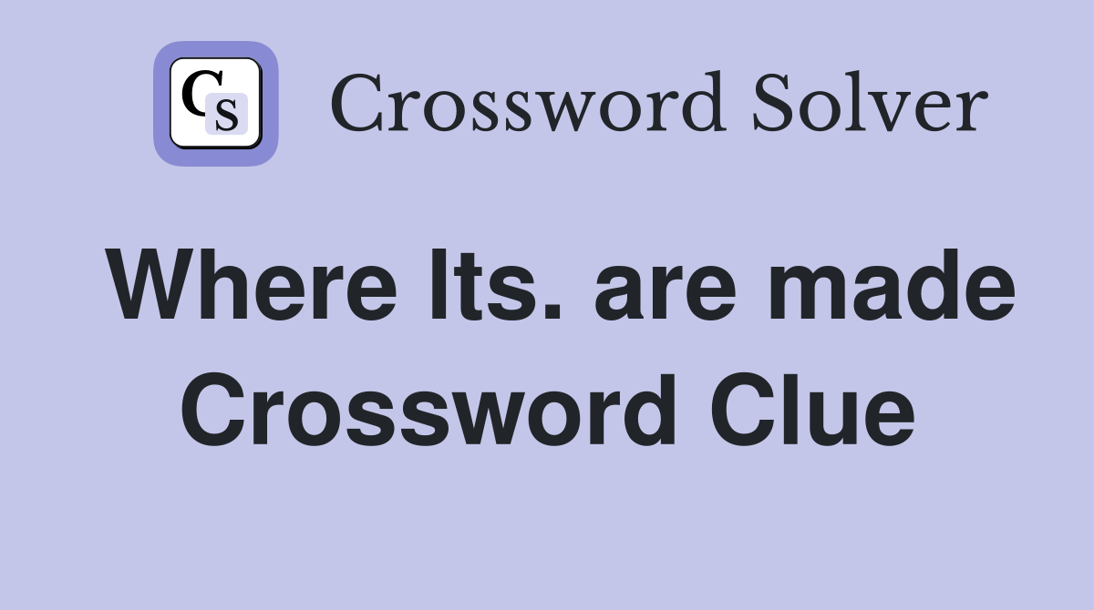 Where lts. are made Crossword Clue