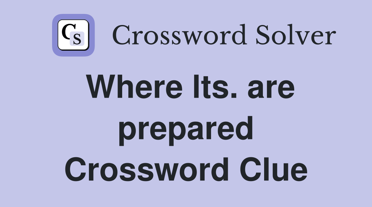 Where lts. are prepared Crossword Clue