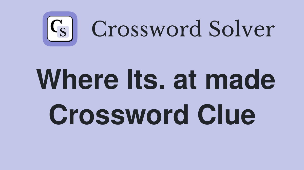 Where lts. at made Crossword Clue