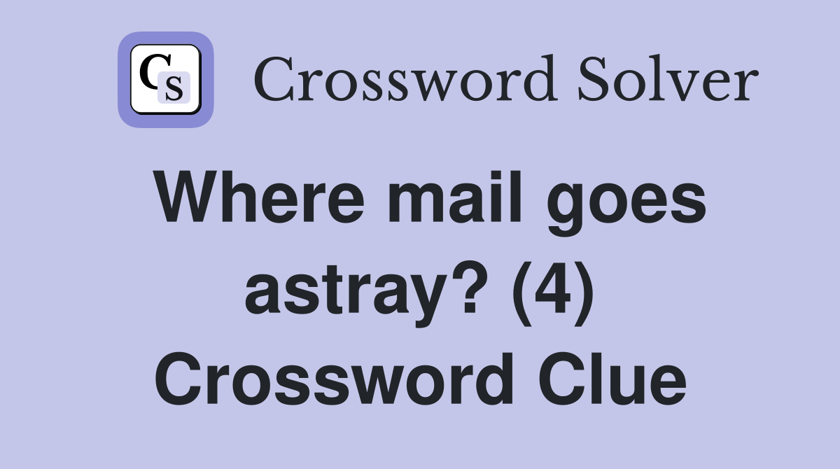 Where mail goes astray? (4) Crossword Clue