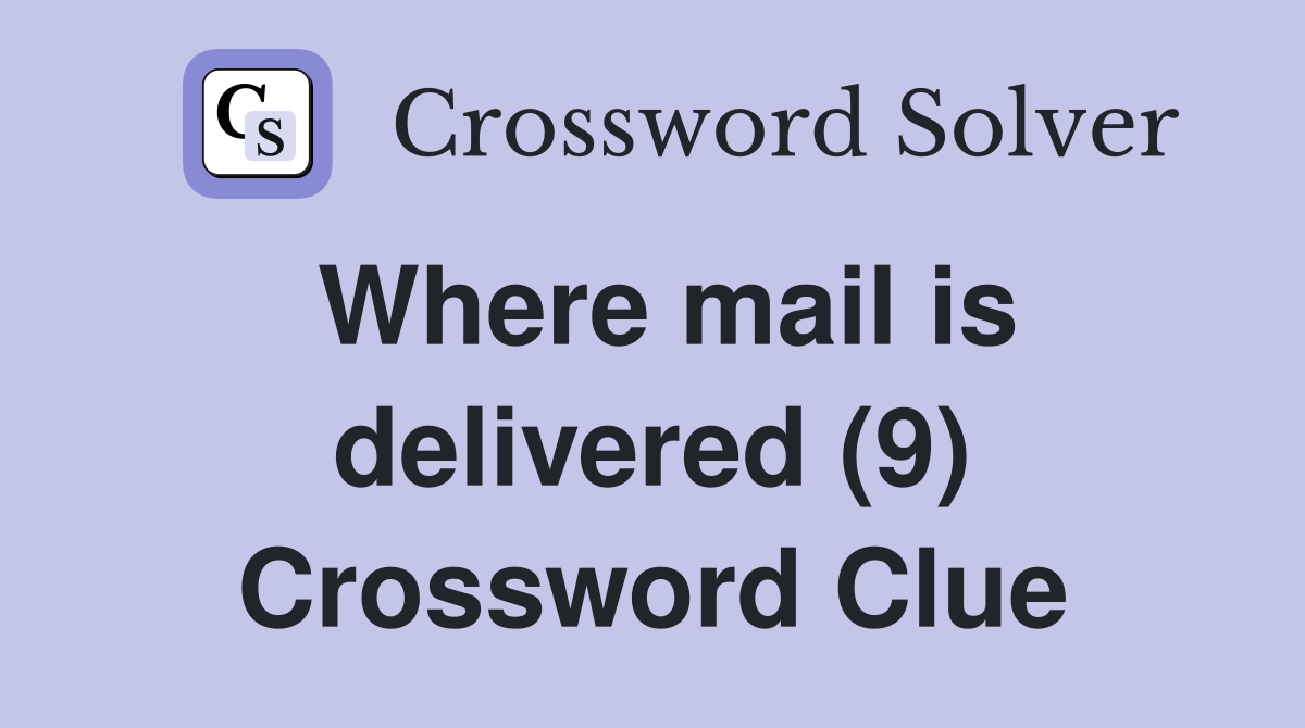 Where mail is delivered (9) Crossword Clue