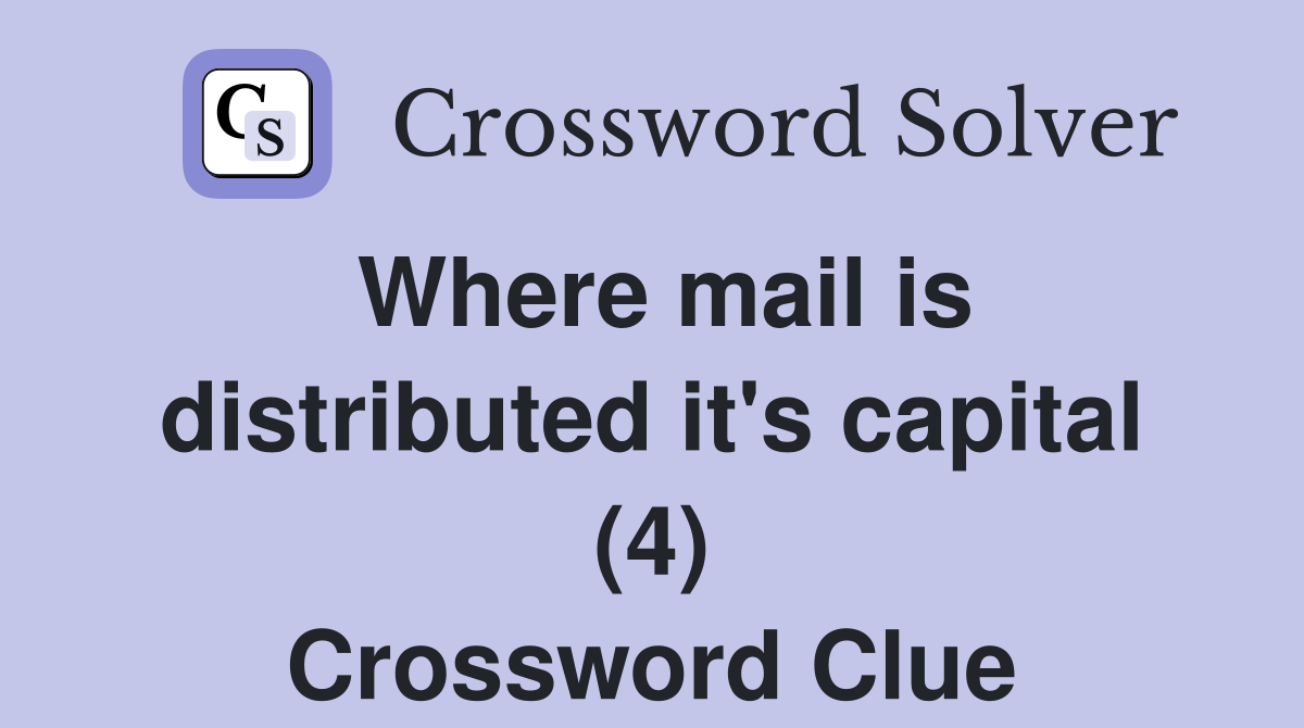 Where mail is distributed it's capital (4) Crossword Clue