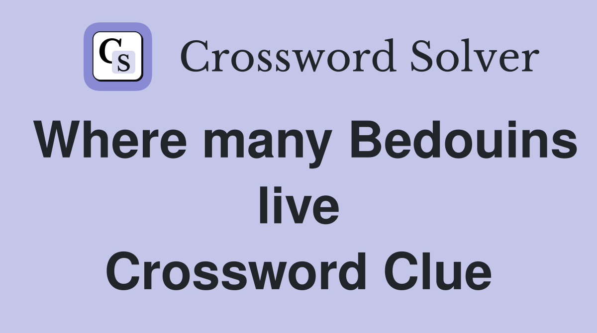 Where many Bedouins live Crossword Clue