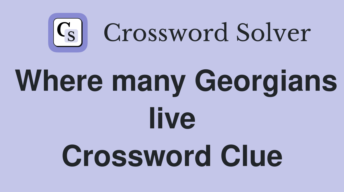 Where many Georgians live Crossword Clue