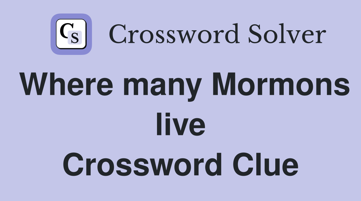 Where many Mormons live Crossword Clue