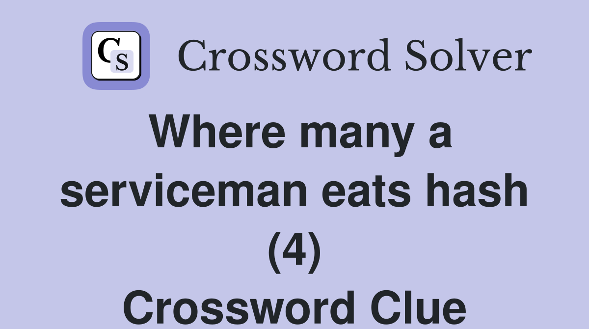 Where many a serviceman eats hash (4) Crossword Clue
