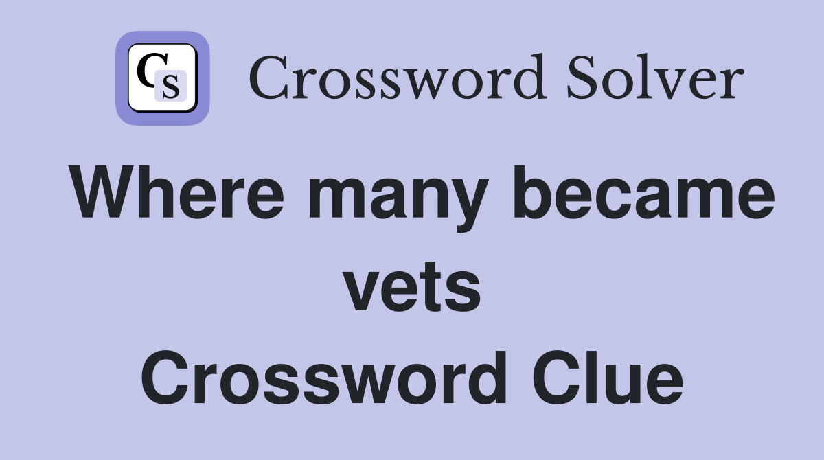 Where many became vets Crossword Clue