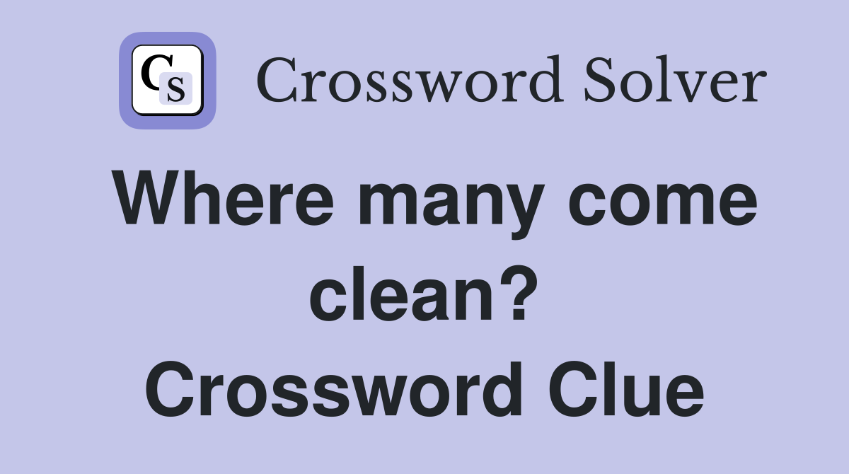 Where many come clean? Crossword Clue