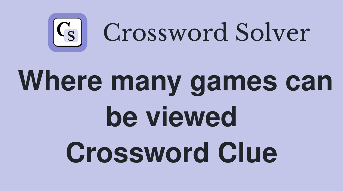 Where many games can be viewed Crossword Clue