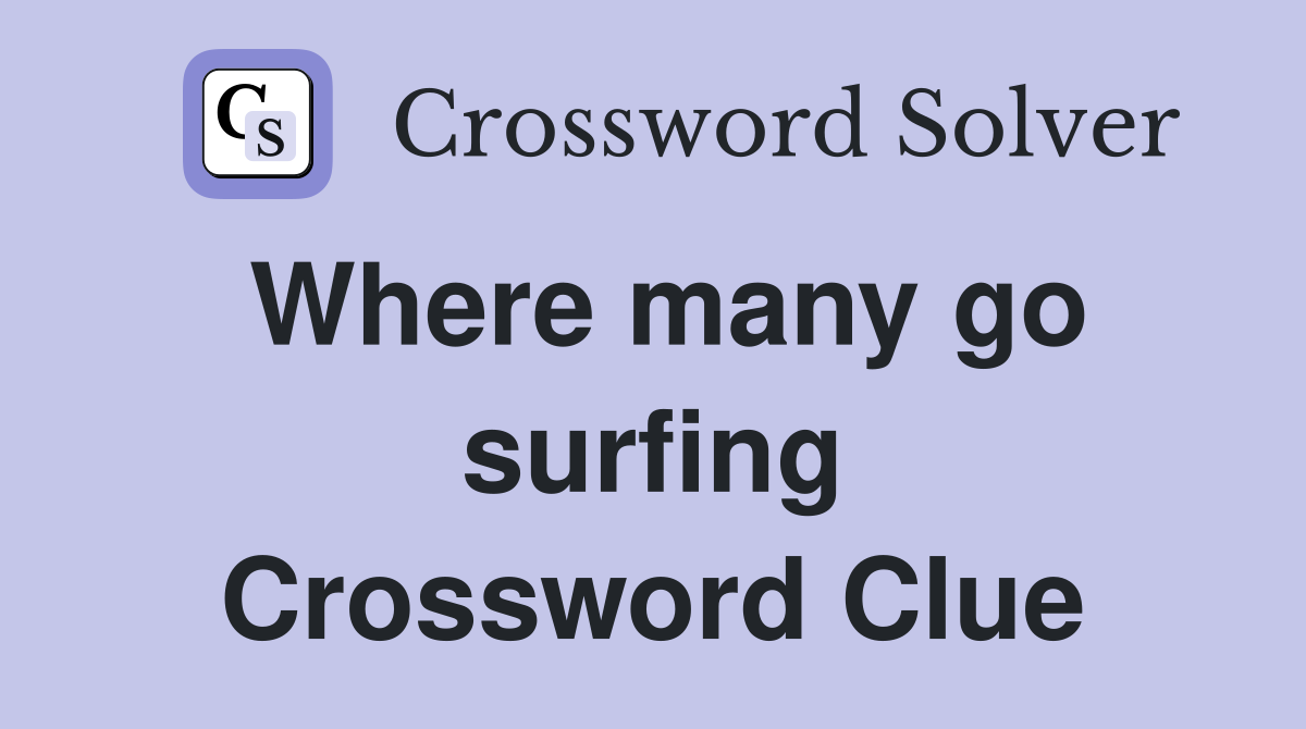 Where many go surfing Crossword Clue