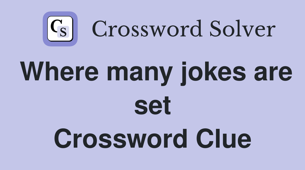 Where many jokes are set Crossword Clue