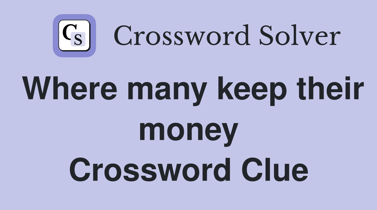 Where many keep their money Crossword Clue