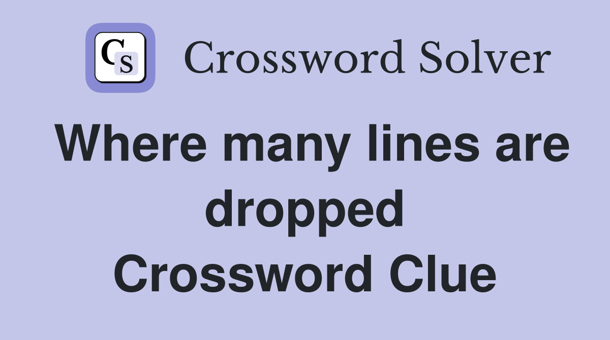 Where many lines are dropped Crossword Clue