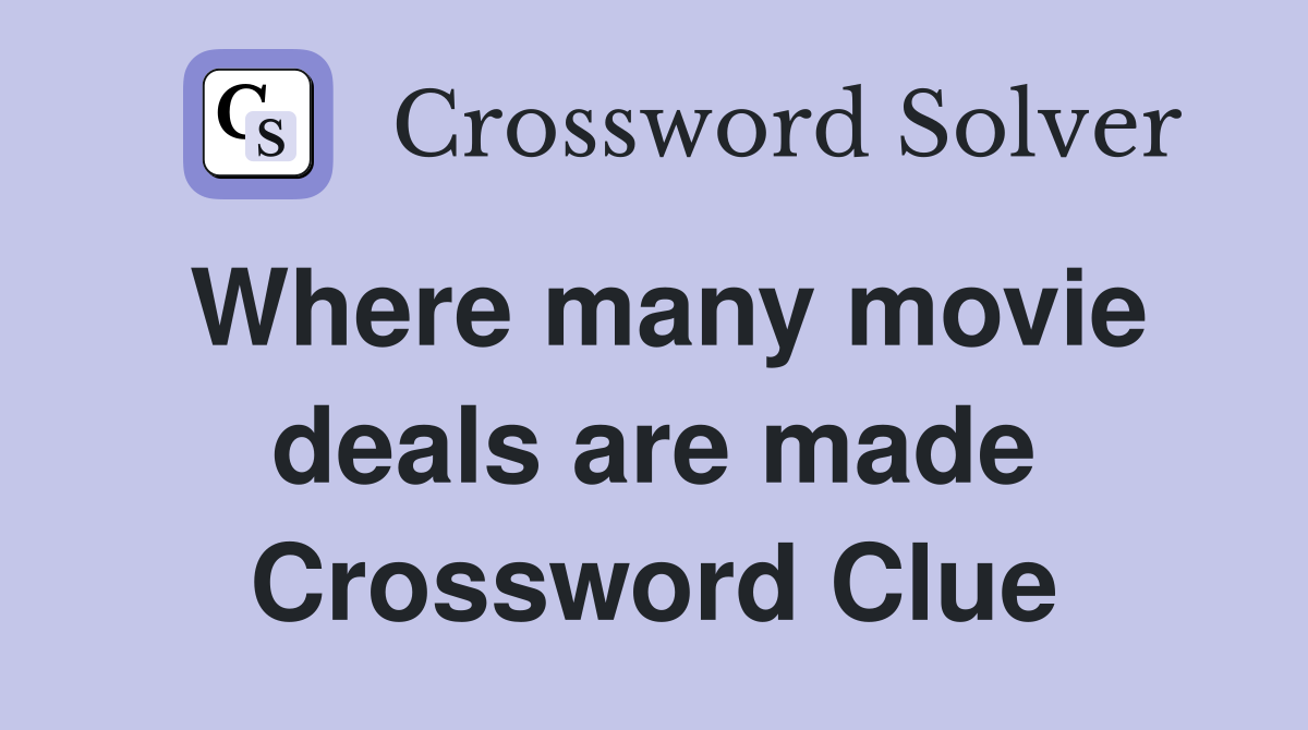 Where many movie deals are made Crossword Clue