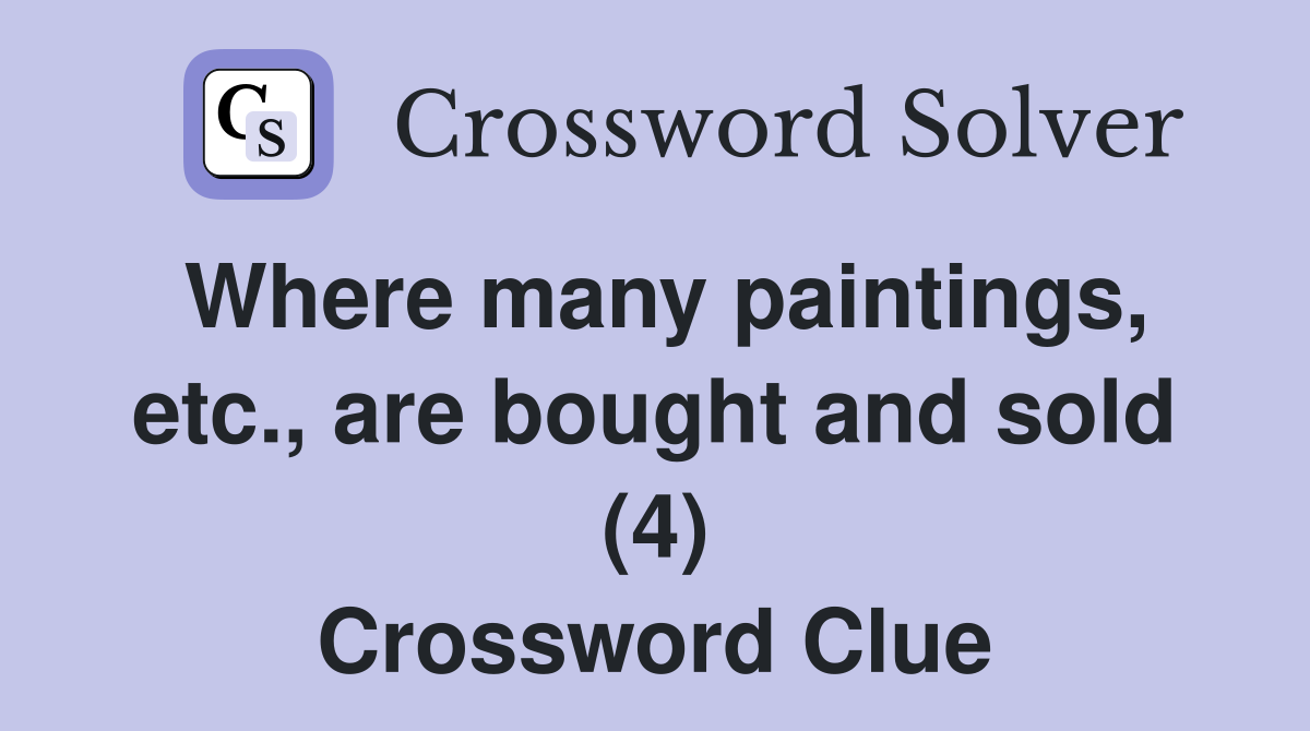 Where many paintings, etc., are bought and sold (4) Crossword Clue