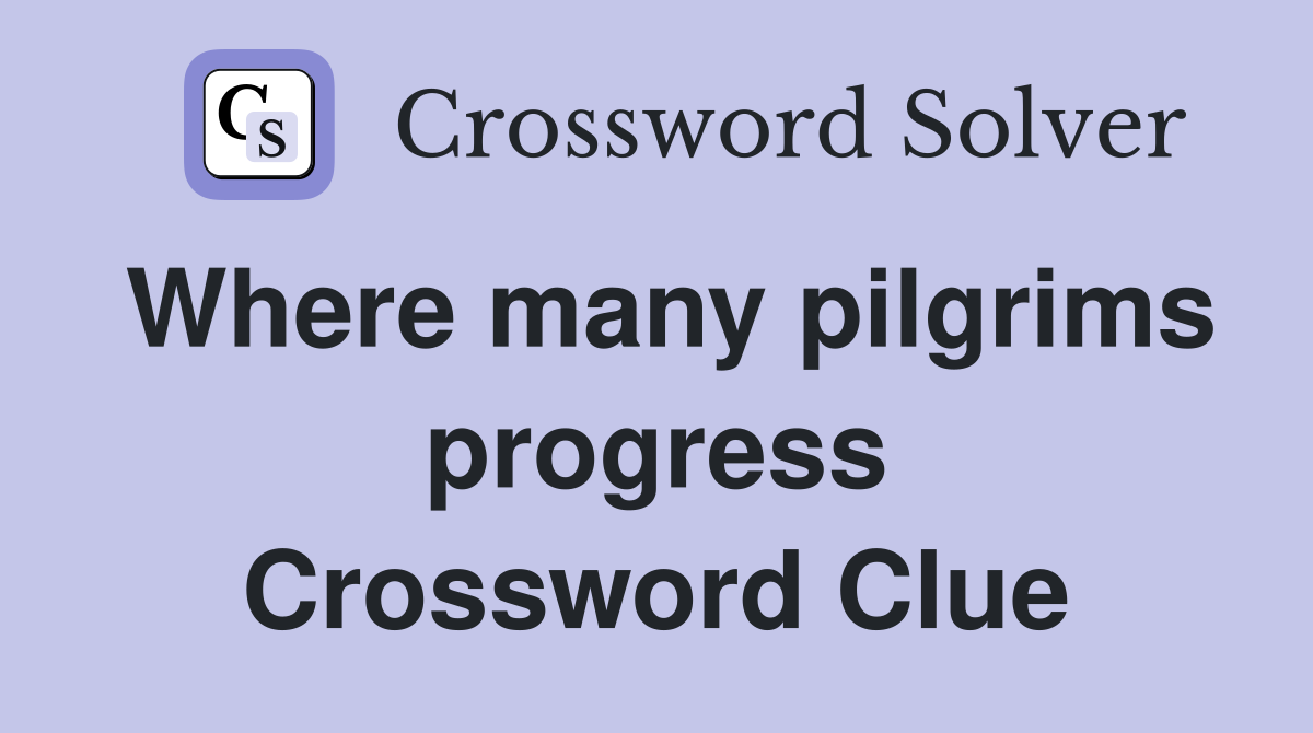 Where many pilgrims progress Crossword Clue