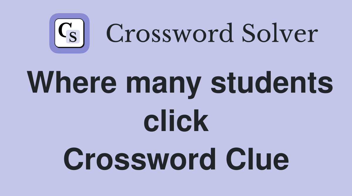 Where many students click Crossword Clue