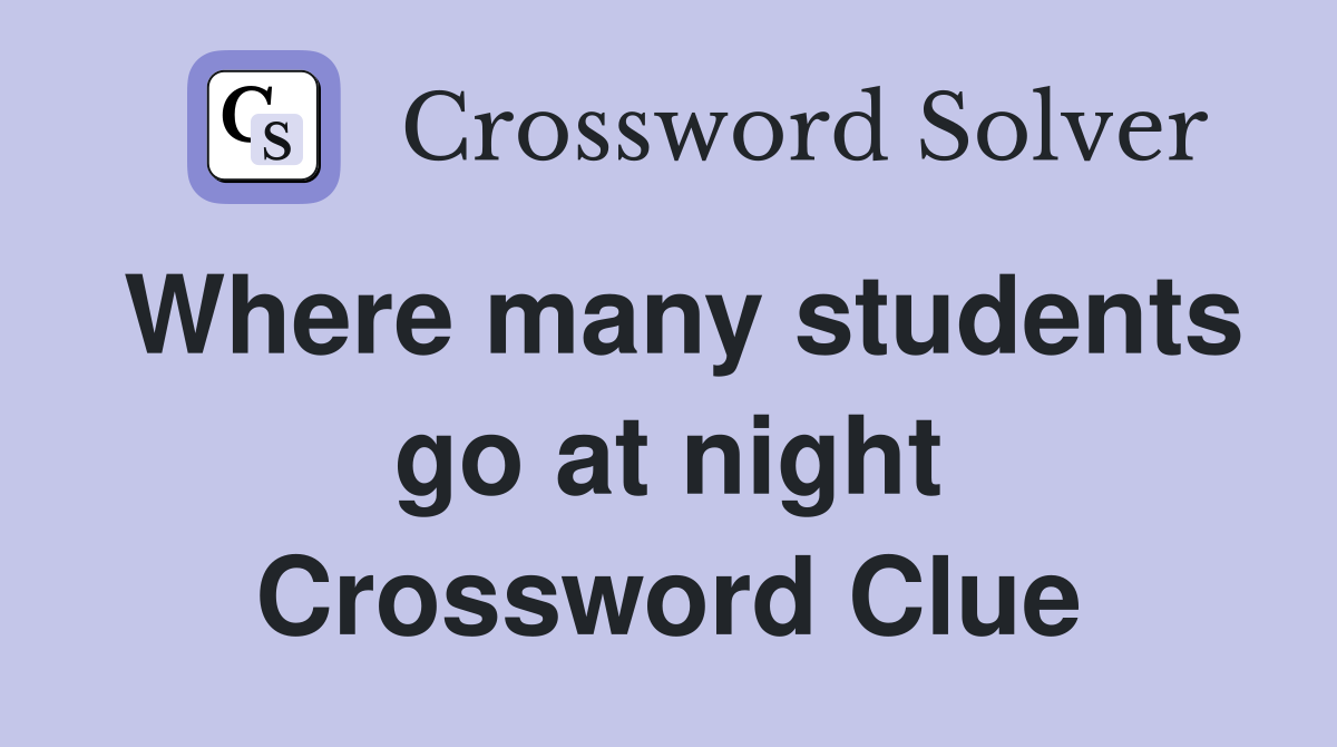 Where many students go at night Crossword Clue