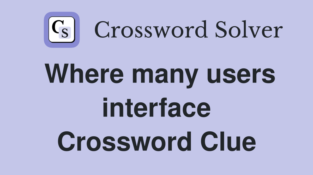 Where many users interface Crossword Clue