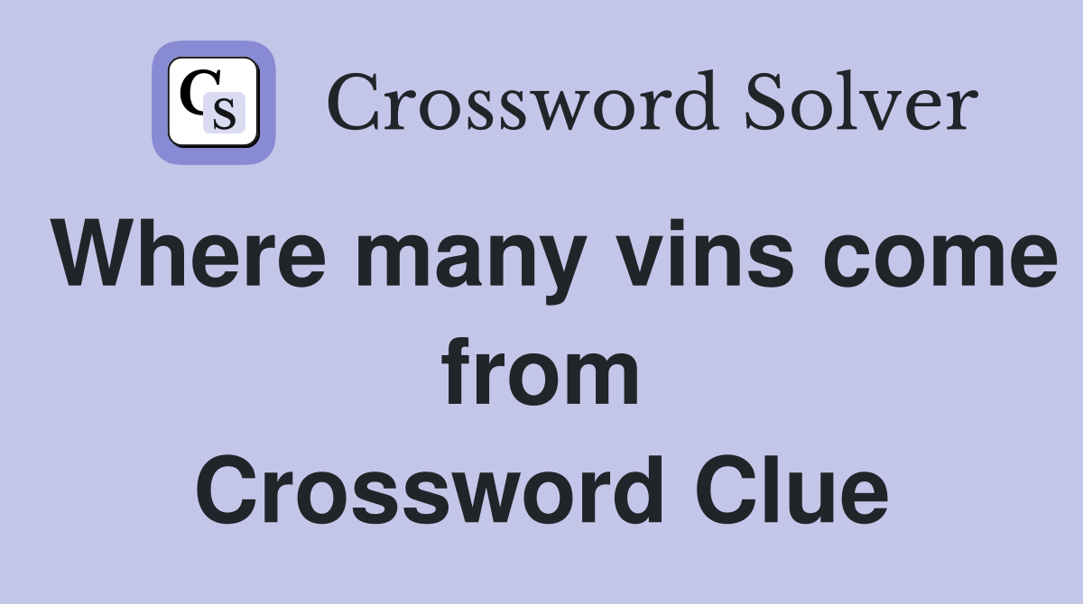 Where many vins come from Crossword Clue