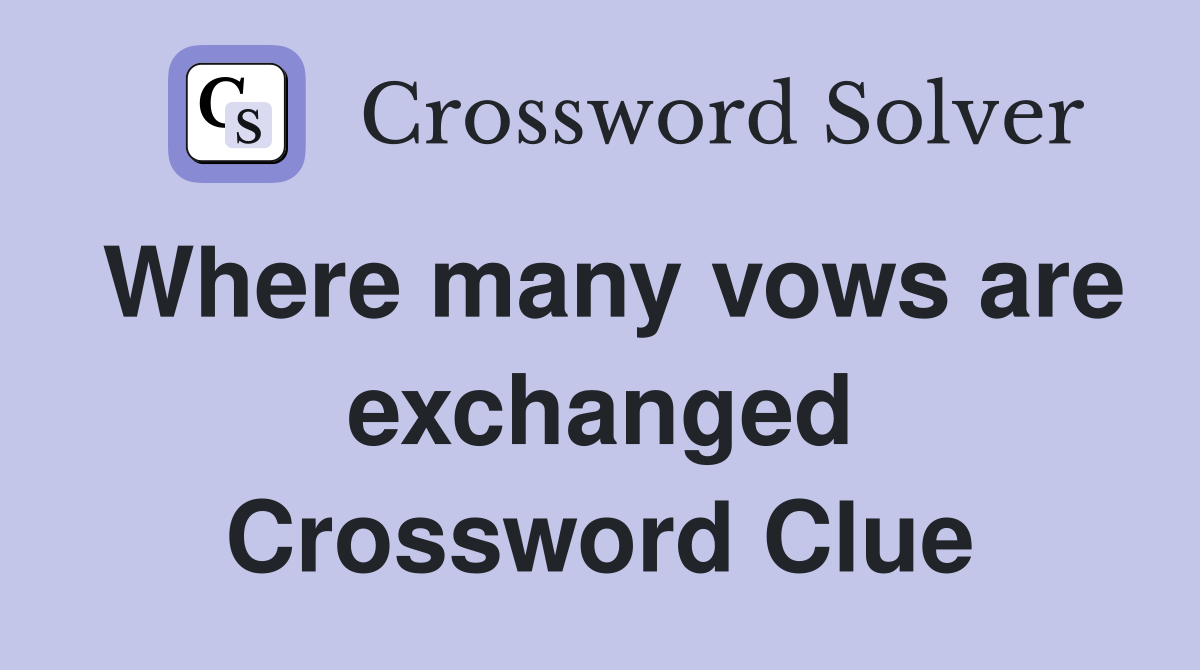 Where many vows are exchanged Crossword Clue
