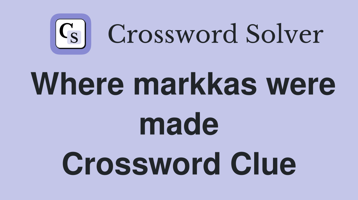 Where markkas were made Crossword Clue