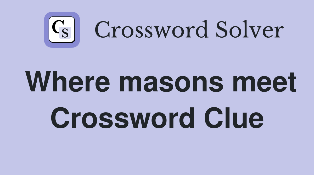 Where masons meet Crossword Clue