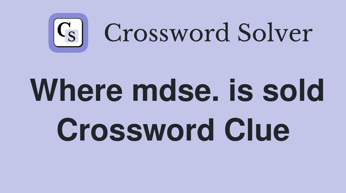 Where mdse. is sold Crossword Clue