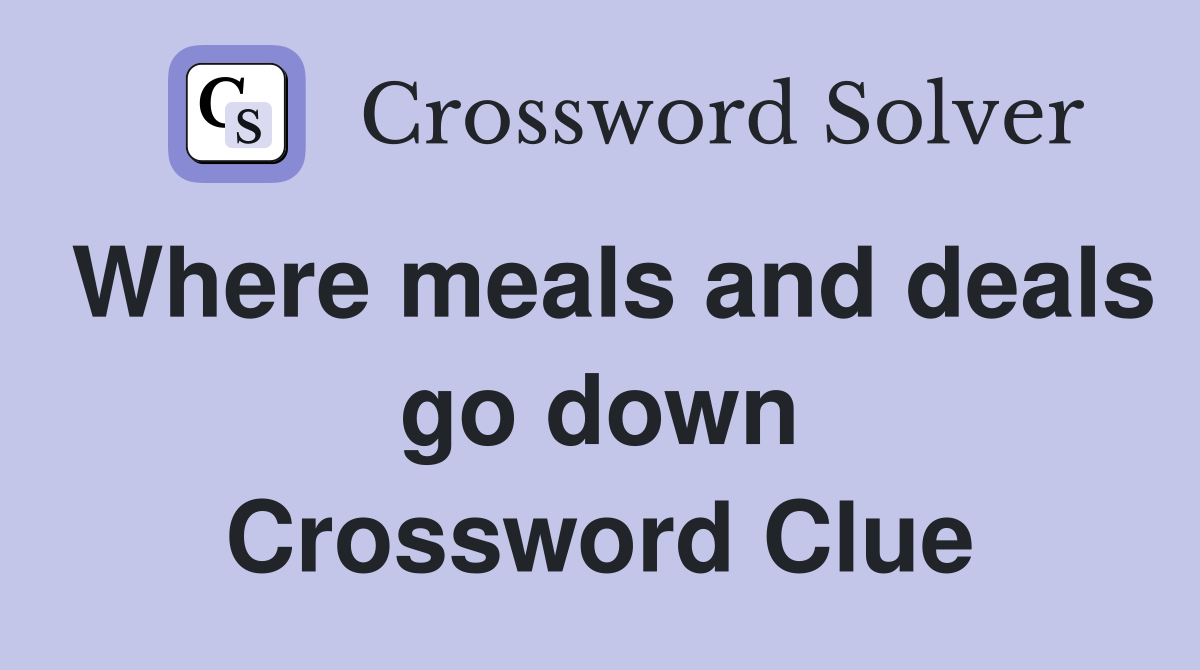 Where meals and deals go down Crossword Clue