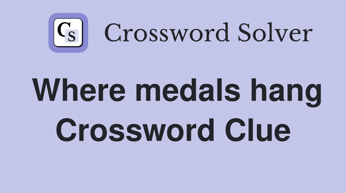 Where medals hang Crossword Clue
