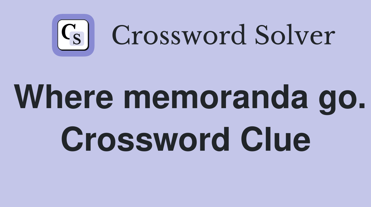 Where memoranda go. Crossword Clue