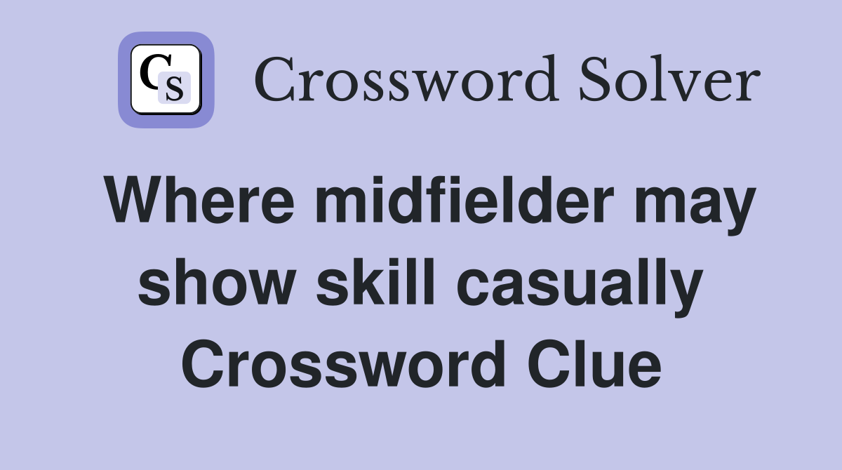 Where midfielder may show skill casually Crossword Clue