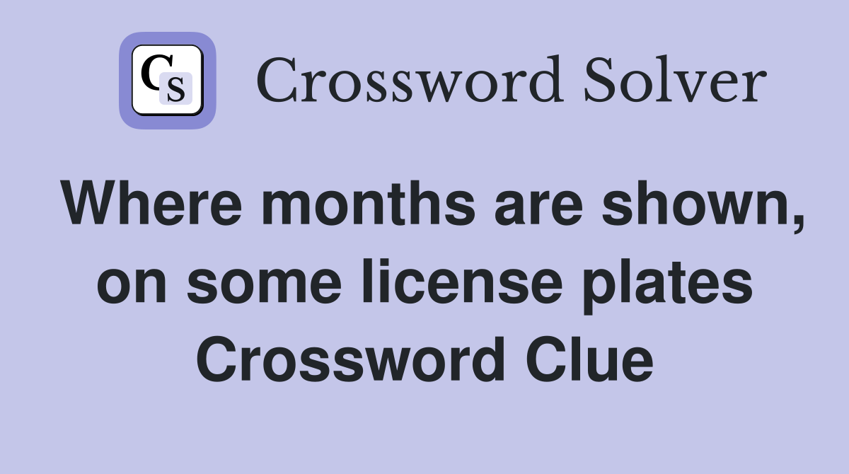 Where months are shown, on some license plates Crossword Clue