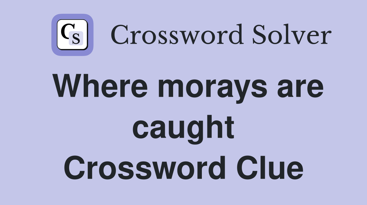 Where morays are caught Crossword Clue
