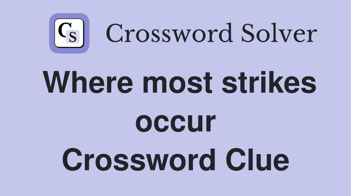 Where most strikes occur Crossword Clue