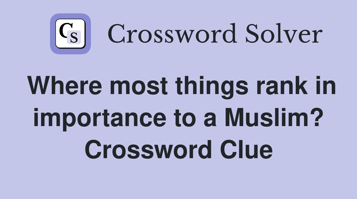 Where most things rank in importance to a Muslim? Crossword Clue