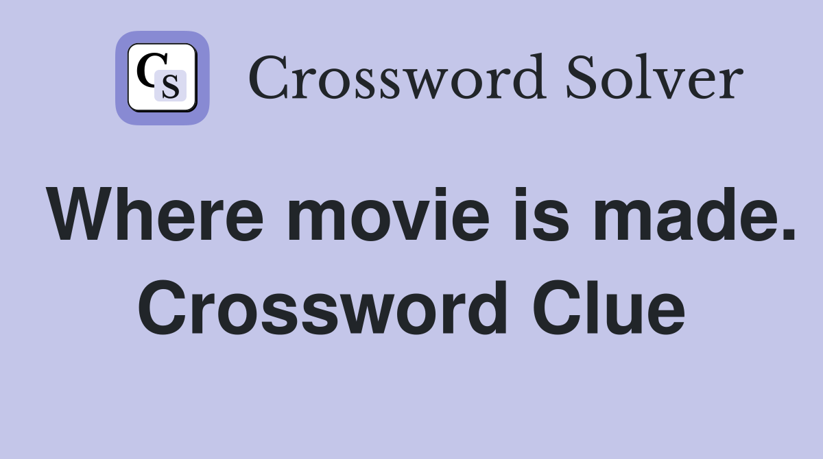 Where movie is made. Crossword Clue