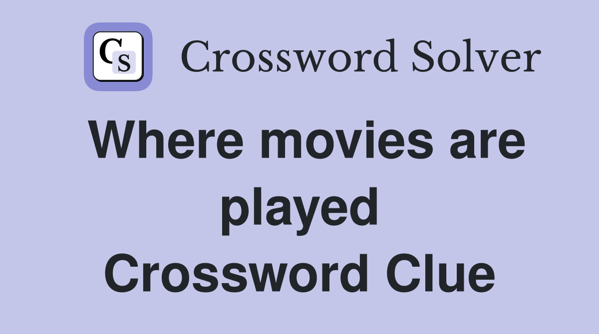 Where movies are played Crossword Clue