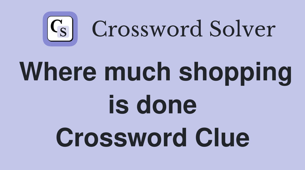 Where much shopping is done Crossword Clue
