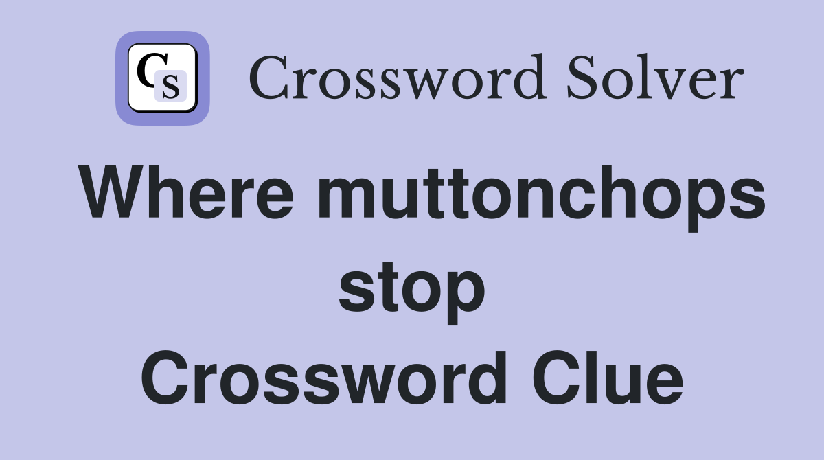 Where muttonchops stop Crossword Clue