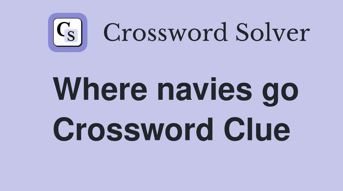 Where navies go Crossword Clue