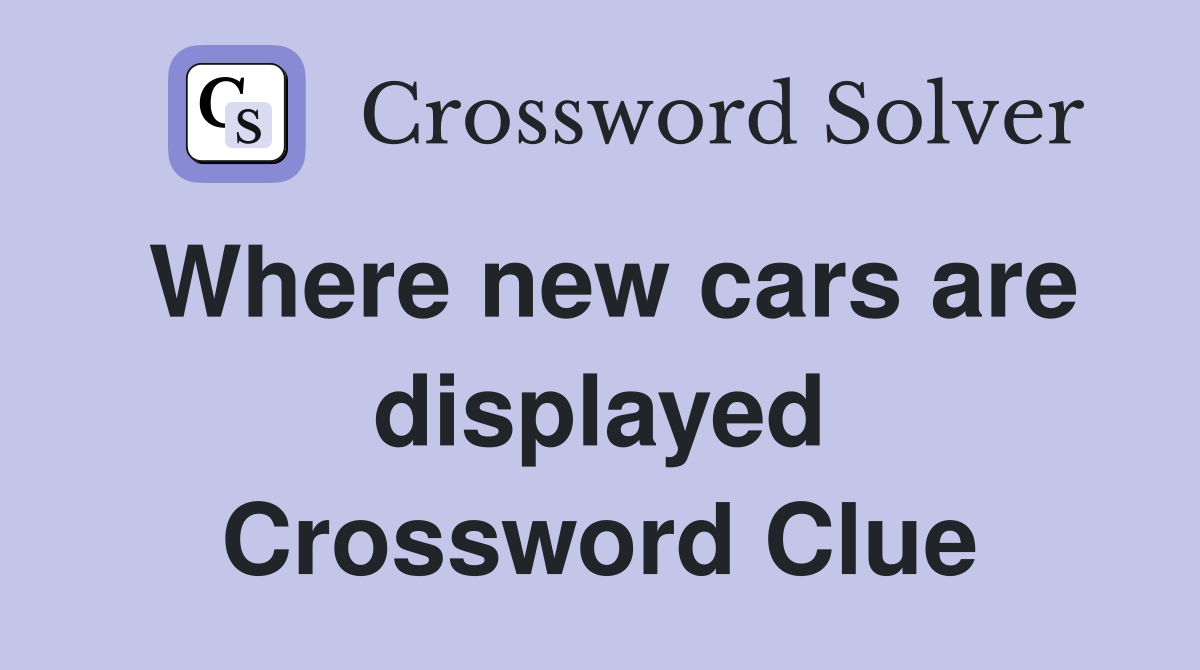 Where new cars are displayed Crossword Clue
