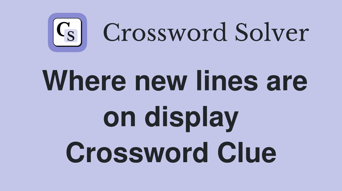 Where new lines are on display Crossword Clue