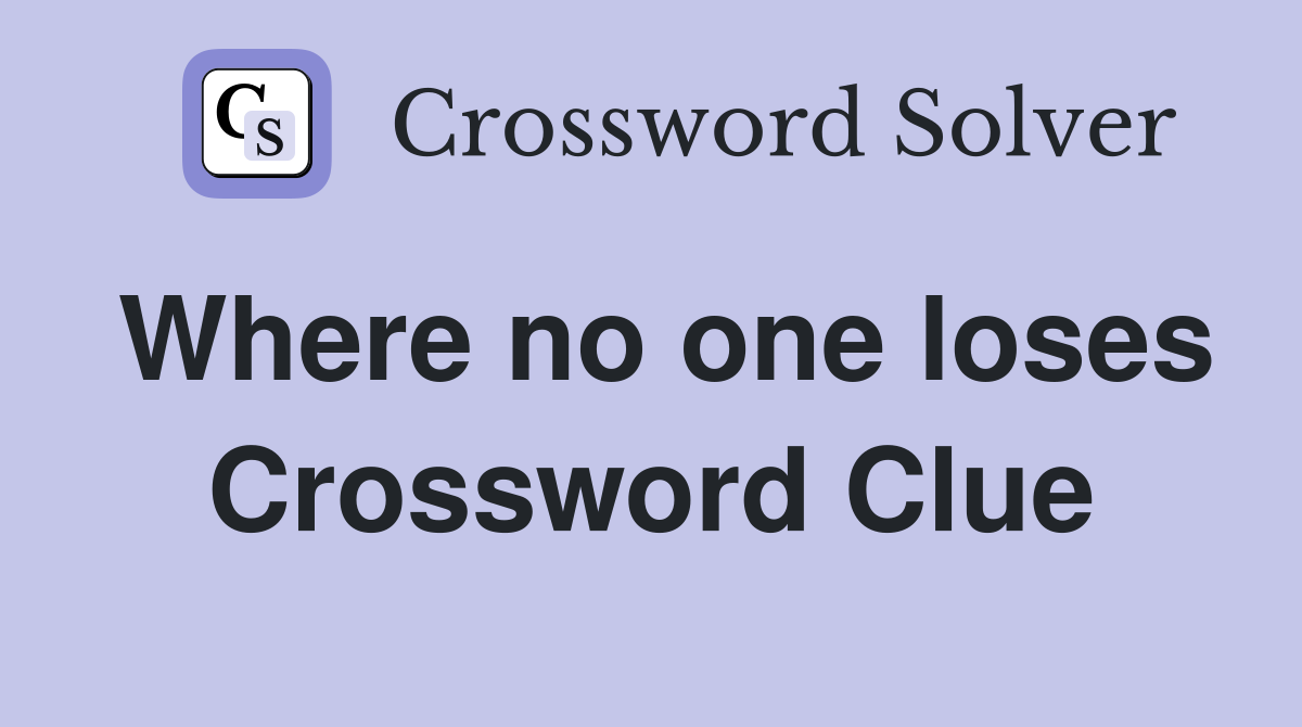Where no one loses Crossword Clue