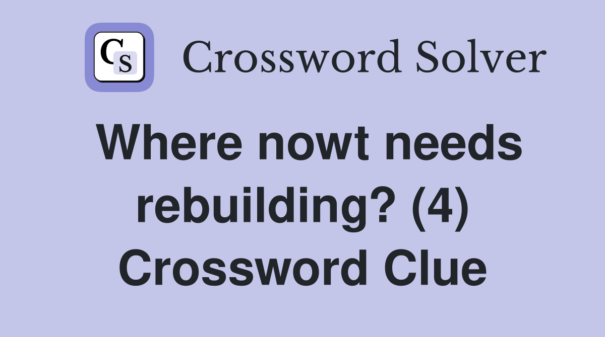 Where nowt needs rebuilding? (4) Crossword Clue